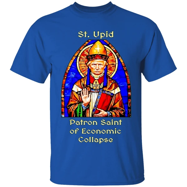 St Upid Patron Saint Of Economic Collapse Shirt - Image 8