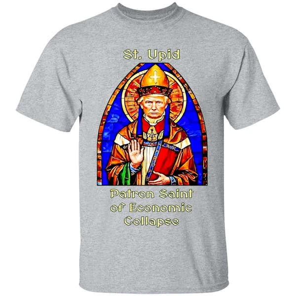 St Upid Patron Saint Of Economic Collapse Shirt - Image 9