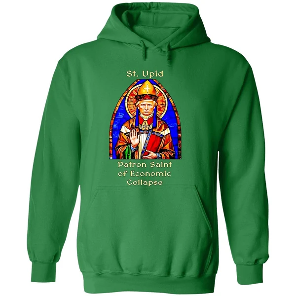 St Upid Patron Saint Of Economic Collapse Trump Hoodie - Image 2