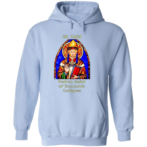 St Upid Patron Saint Of Economic Collapse Trump Hoodie - Image 4