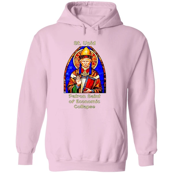 St Upid Patron Saint Of Economic Collapse Trump Hoodie - Image 5