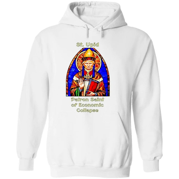 St Upid Patron Saint Of Economic Collapse Trump Hoodie - Image 8