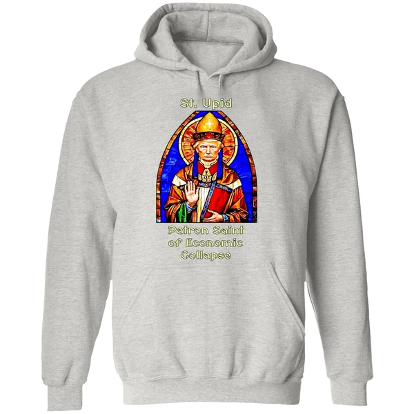 St Upid Patron Saint Of Economic Collapse Trump Hoodie - Image 9