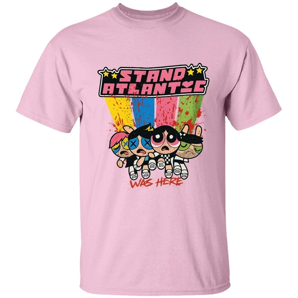 Stand Atlantic Was Here Powerpuff Girls Shirt Stand Atlantic Was Here Powerpuff Girls Shirt