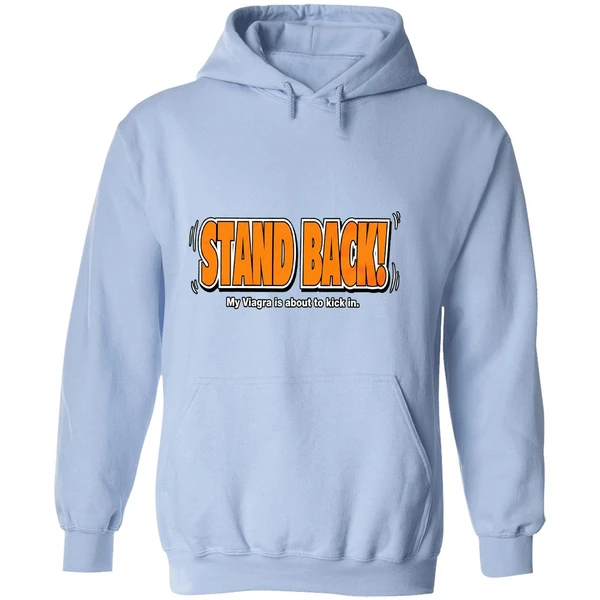 Stand Back My Viagra Is About To Kick In Hoodie - Image 4