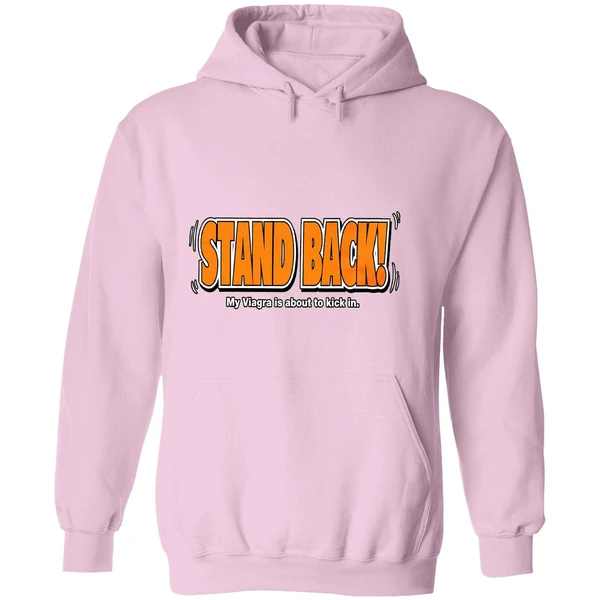 Stand Back My Viagra Is About To Kick In Hoodie - Image 5