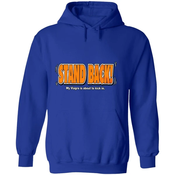 Stand Back My Viagra Is About To Kick In Hoodie - Image 7