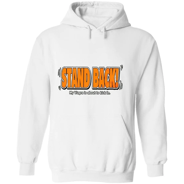 Stand Back My Viagra Is About To Kick In Hoodie - Image 8