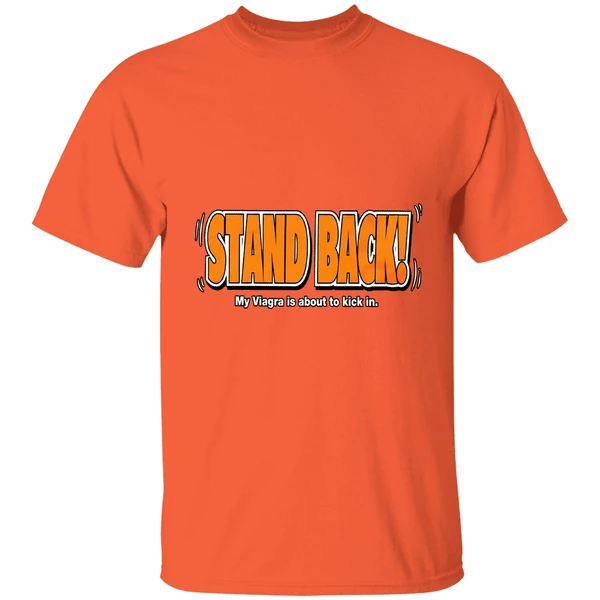 stand-back-my-viagra-is-about-to-kick-in-shirt-orange