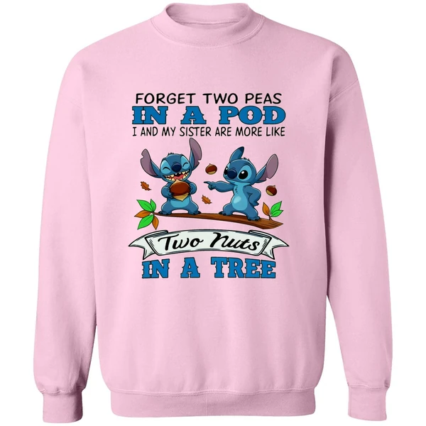 Stitch Forget Two Peas In A Pod I My Sister Are More Like Two Nuts In A Tree Sweatshirt - Image 5