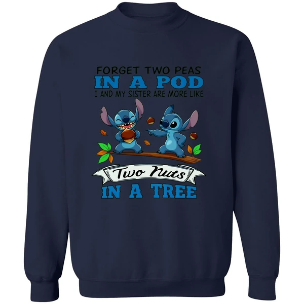 Stitch Forget Two Peas In A Pod I My Sister Are More Like Two Nuts In A Tree Sweatshirt - Image 6