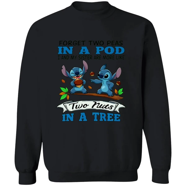 Stitch Forget Two Peas In A Pod I My Sister Are More Like Two Nuts In A Tree Sweatshirt - Image 9
