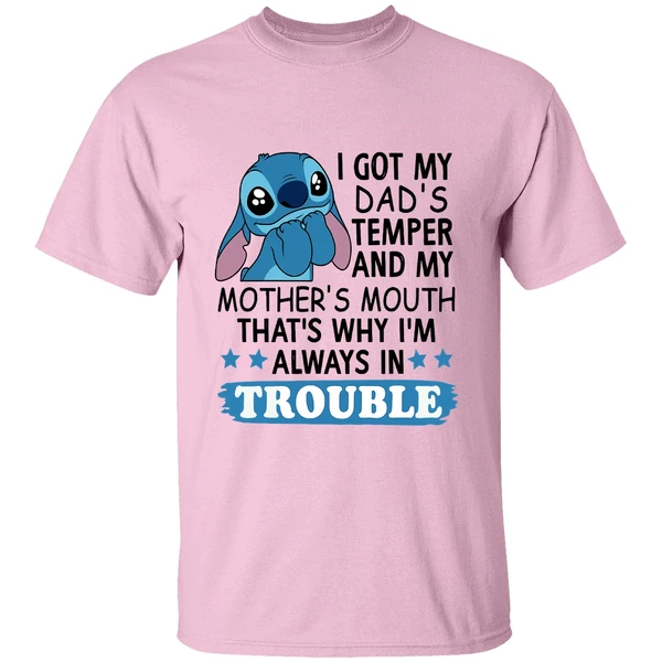 Stitch I Got My Dads Temper And My Mothers Mouth Thats Why Im Always In Trouble Shirt - Image 2