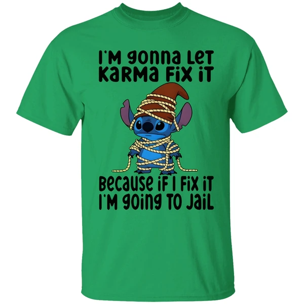 Stitch I'm Gonna Let Karma Fix It Because If I Fix It I'm Going To Jail Shirt - Image 8