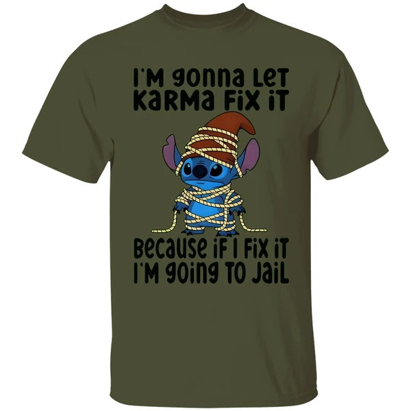 Stitch I'm Gonna Let Karma Fix It Because If I Fix It I'm Going To Jail Shirt - Image 3