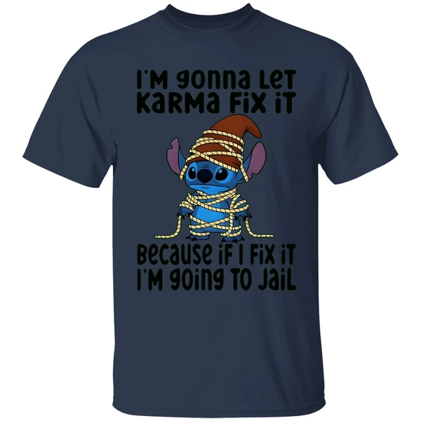 Stitch I'm Gonna Let Karma Fix It Because If I Fix It I'm Going To Jail Shirt - Image 4
