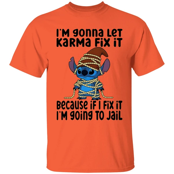 Stitch I'm Gonna Let Karma Fix It Because If I Fix It I'm Going To Jail Shirt - Image 5