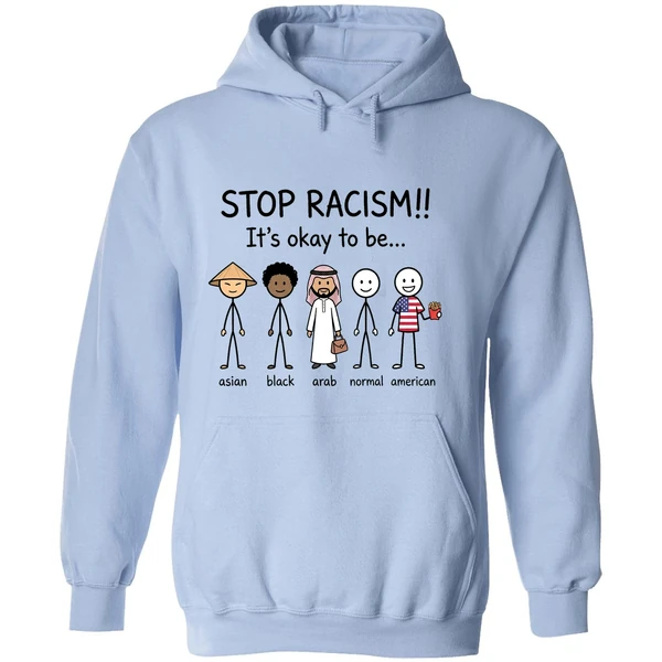 Stop Racism Its Okay To Be Asian Black Arab Normal American Hoodie - Image 4