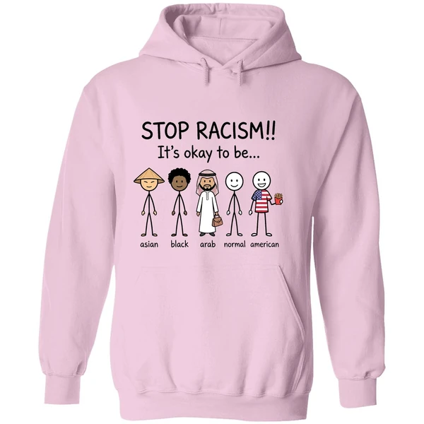 Stop Racism Its Okay To Be Asian Black Arab Normal American Hoodie - Image 5