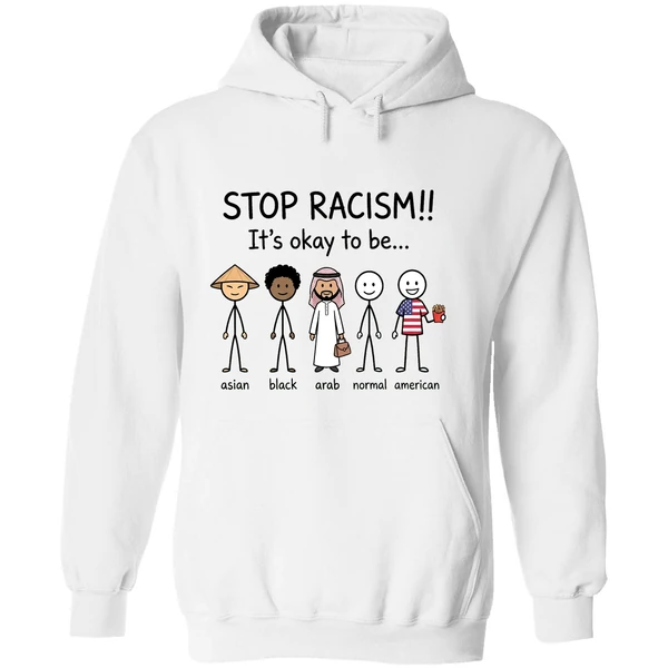 Stop Racism Its Okay To Be Asian Black Arab Normal American Hoodie - Image 8