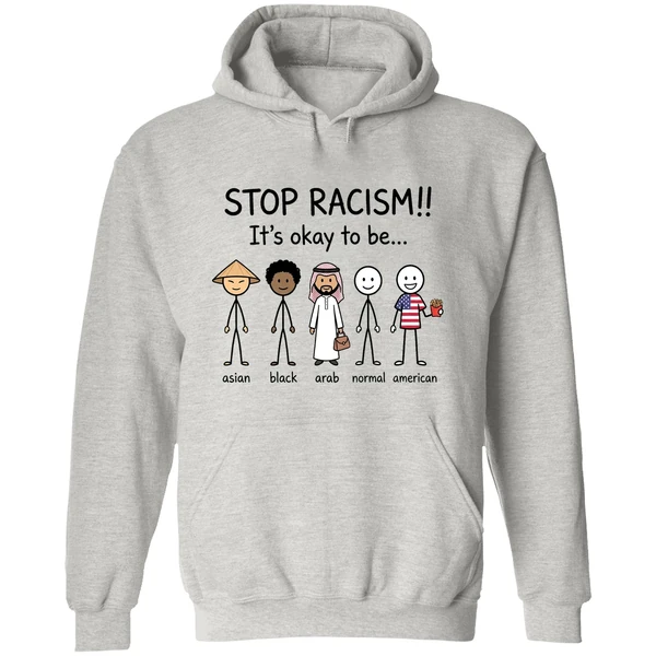 Stop Racism Its Okay To Be Asian Black Arab Normal American Hoodie - Image 9