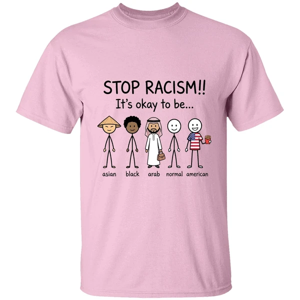 Stop Racism Its Okay To Be Asian Black Arab Normal American Shirt - Image 2