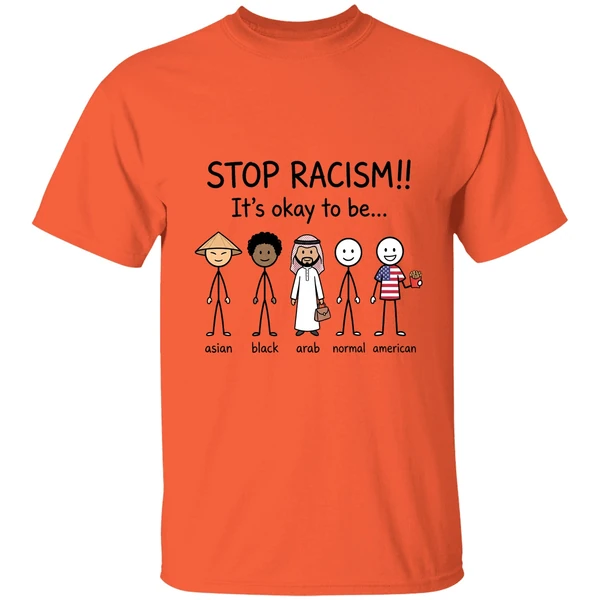 Stop Racism Its Okay To Be Asian Black Arab Normal American Shirt - Image 3