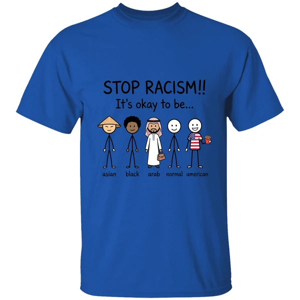 Stop Racism Its Okay To Be Asian Black Arab Normal American Shirt - Image 5