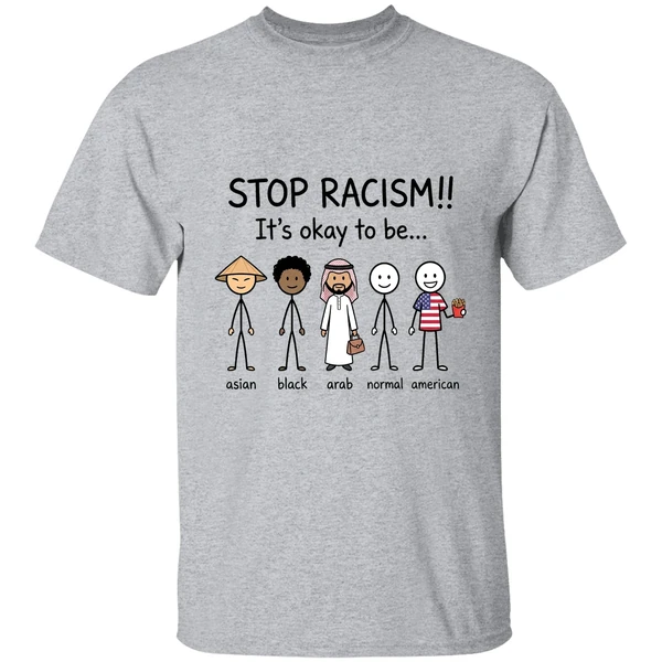 stop racism its okay to be asian black arab normal american shirt sportgrey