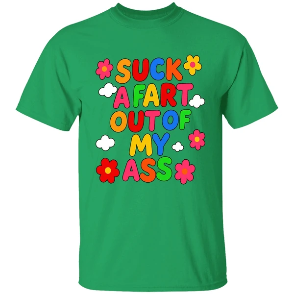Suck A Fart Out Of My Ass Shirt - Image 2