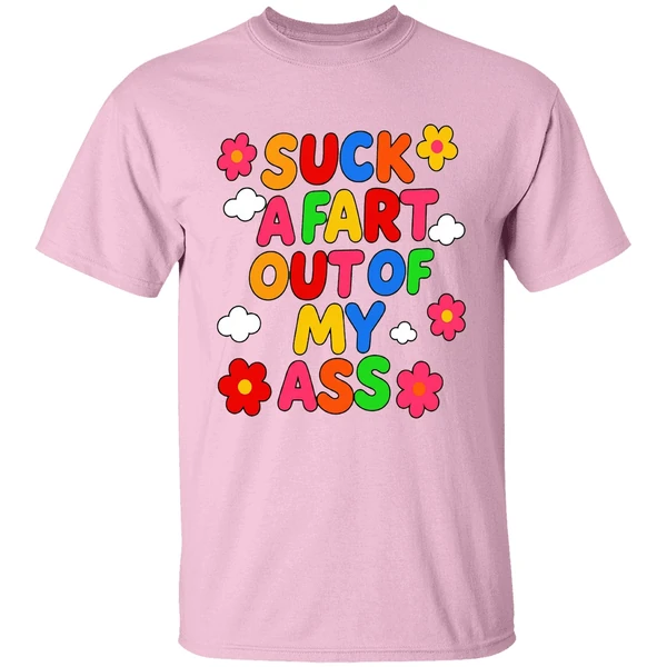Suck A Fart Out Of My Ass Shirt - Image 3