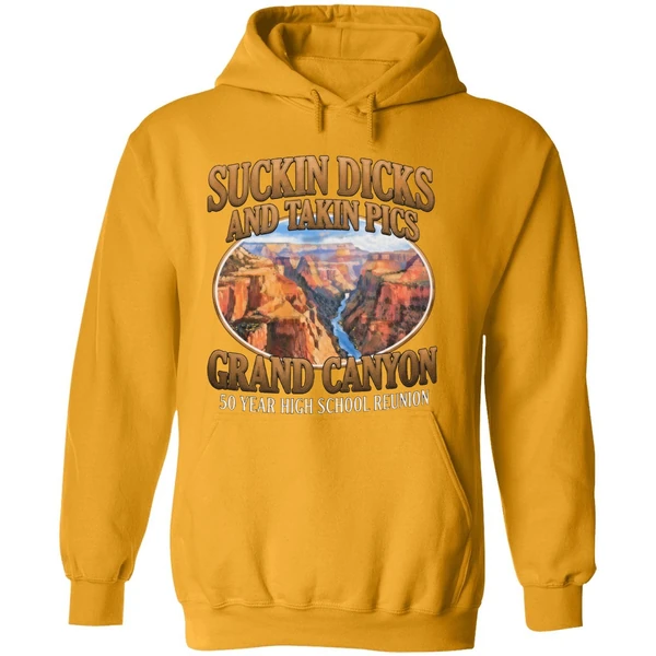 Suckin Dicks And Takin Pics Grand Canyon Hoodie