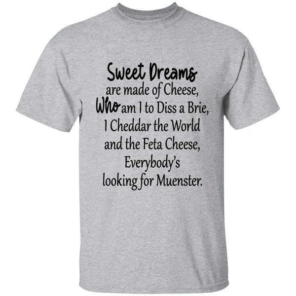 sweet dreams are made of cheese who am i to diss a brie shirt sportgrey