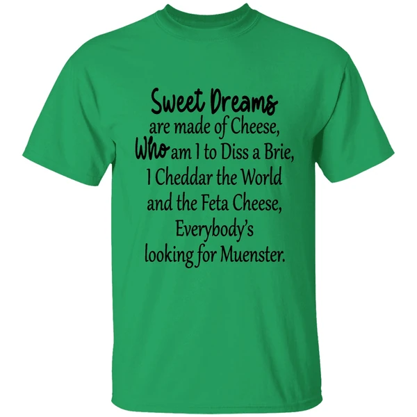 Sweet Dreams Are Made Of Cheese Who Am I To Diss A Brie Shirt - Image 8