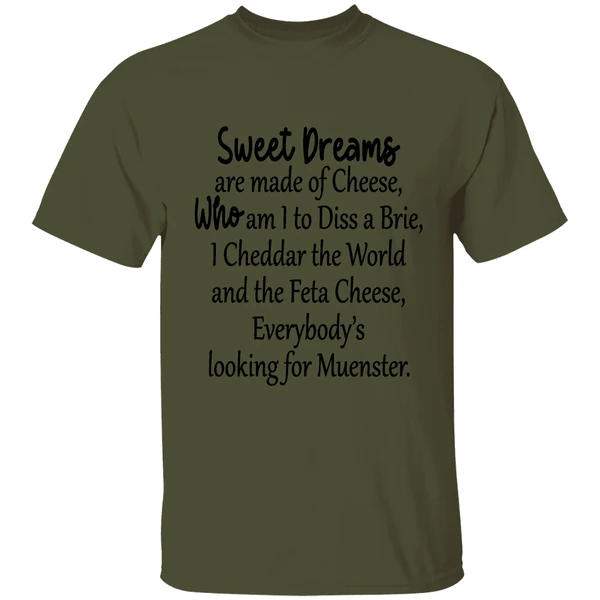Sweet Dreams Are Made Of Cheese Who Am I To Diss A Brie Shirt - Image 9
