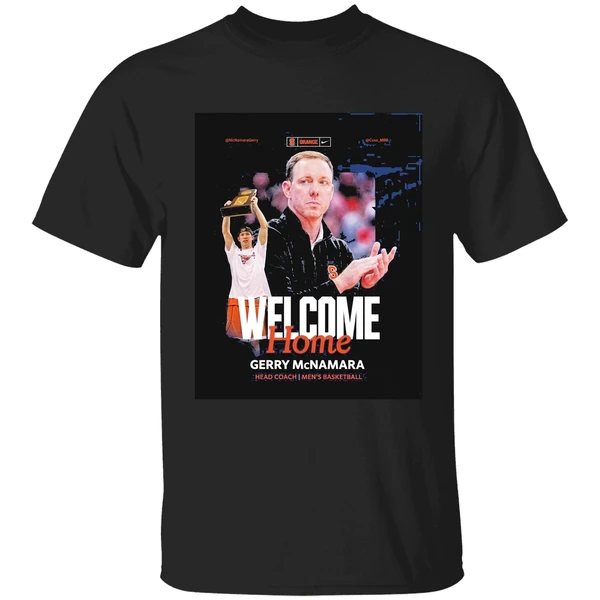 Syracuse Mens Basketball Welcome Home Gerry Mcnamara Head Coach Shirt