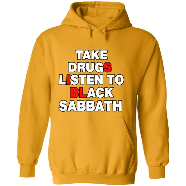 Take Drugs And Listen To Black Sabbath Hoodie