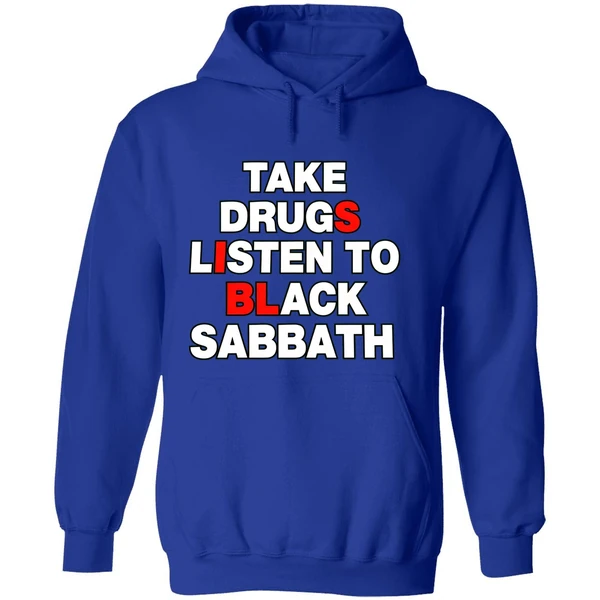 Take Drugs And Listen To Black Sabbath Hoodie - Image 7
