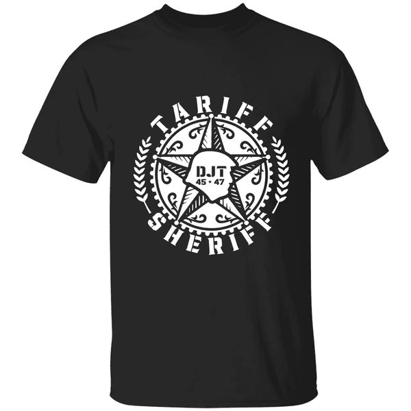 Tariff Sheriff Badge Donald Trump 45 47 Shirt