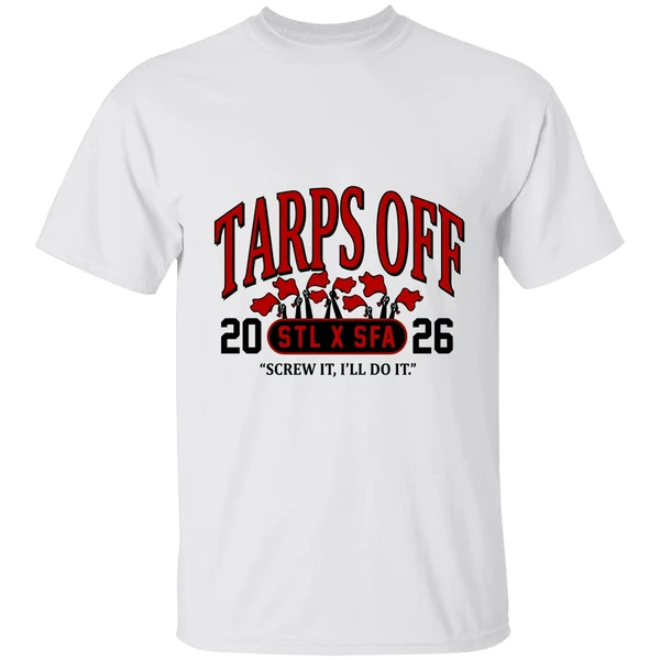 Tarps Off Screw It Ill Do It St Louis Cardinals 2026 Shirt