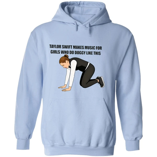 Taylor Makes Music For Girls Who Do Doggy Like This Hoodie - Image 4