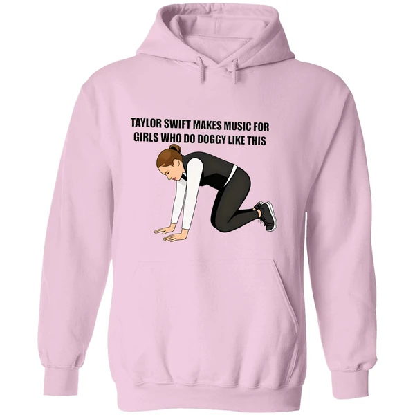 Taylor Makes Music For Girls Who Do Doggy Like This Hoodie - Image 5
