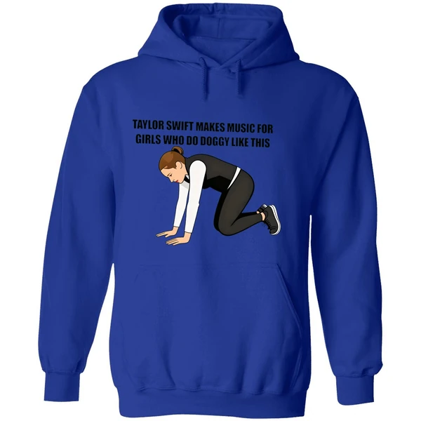 Taylor Makes Music For Girls Who Do Doggy Like This Hoodie - Image 7