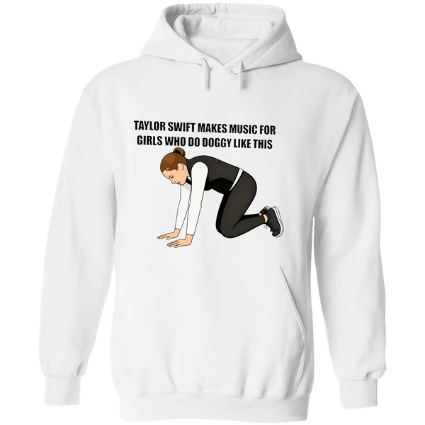 Taylor Makes Music For Girls Who Do Doggy Like This Hoodie - Image 8
