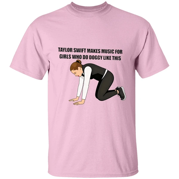 Taylor Makes Music For Girls Who Do Doggy Like This Shirt - Image 2