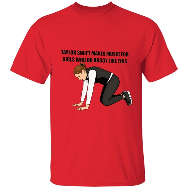 taylor makes music for girls who do doggy like this shirt red