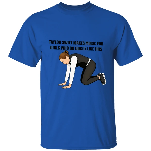 taylor makes music for girls who do doggy like this shirt royalblue