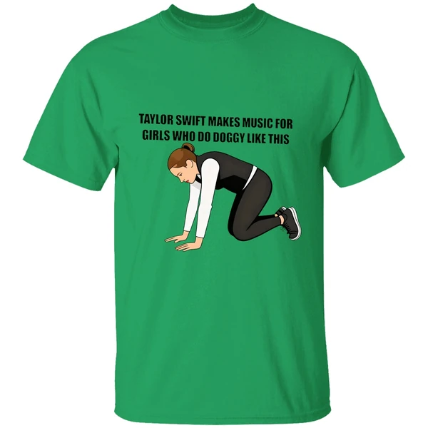 Taylor Makes Music For Girls Who Do Doggy Like This Shirt - Image 8