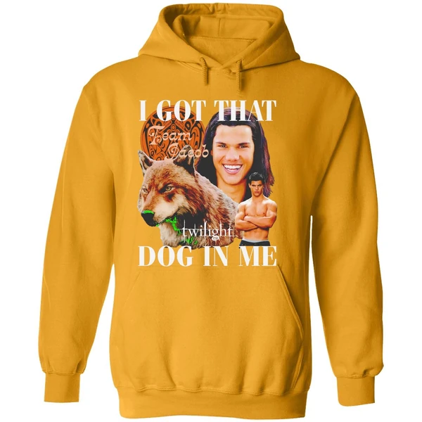Team Jacob Black I Got That Dog In Me Hoodie