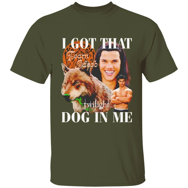 team jacob black i got that dog in me shirt militarygreen